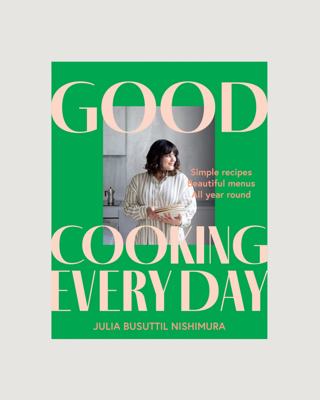 Good Cooking Every Day, by Julia Busuttil Nishimura