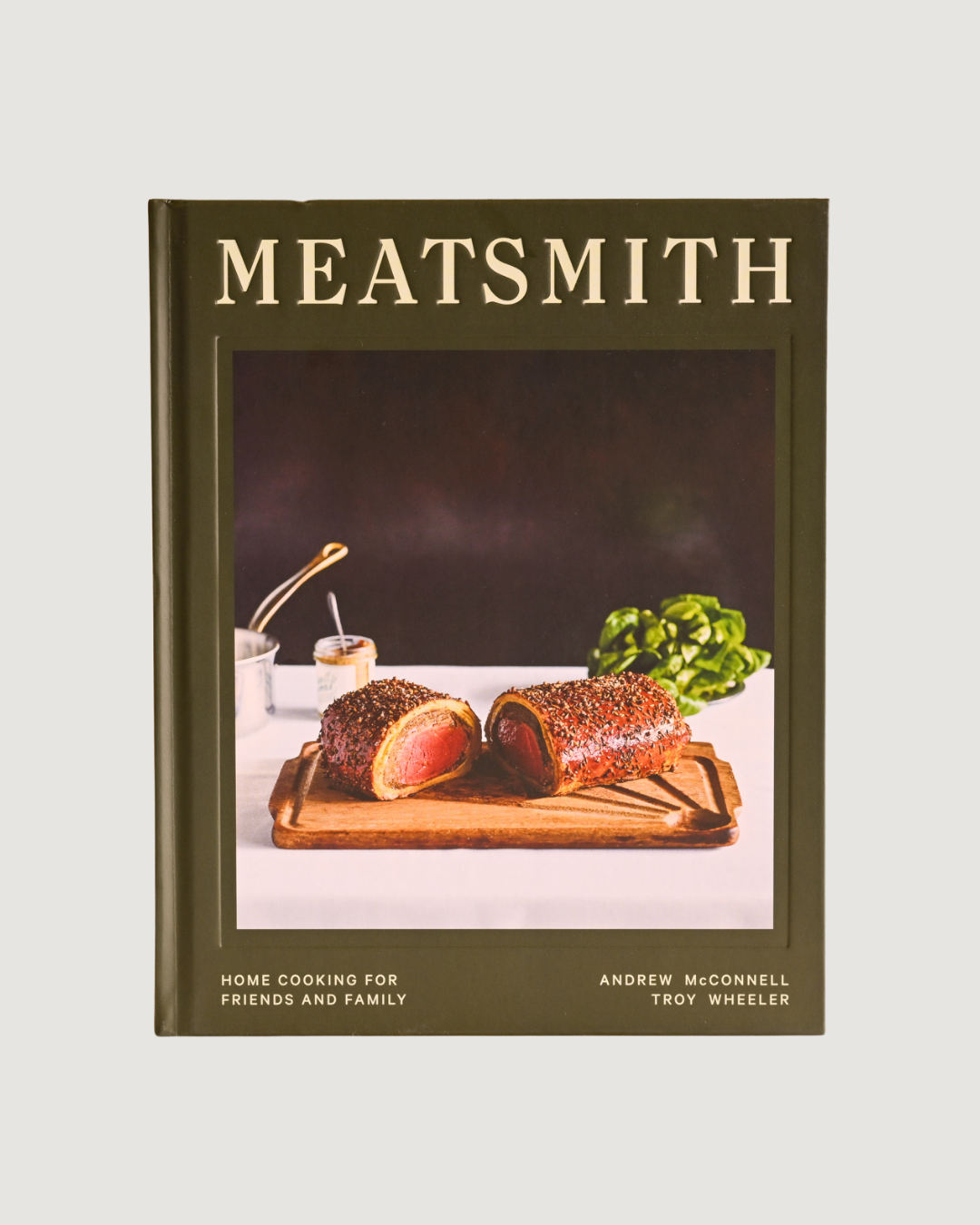 Meatsmith: Homecooking for Family and Friends, by Andrew McConnell & Troy Wheeler