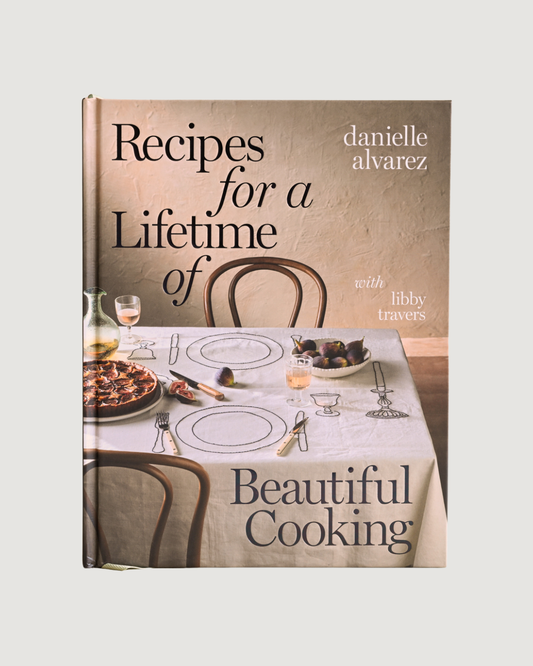 Recipes For A Lifetime of Beautiful Cooking Cookbook,  Danielle Alvarez