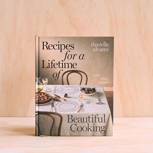 Recipes For A Lifetime of Beautiful Cooking Cookbook,  Danielle Alvarez